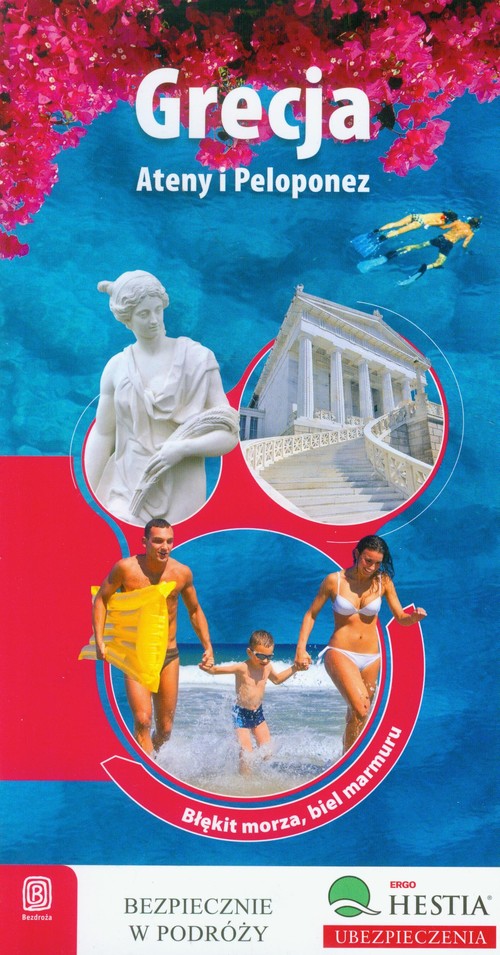 Grecja. Ateny i Peloponez. Błękit morza, biel marmuru Wydanie 1
