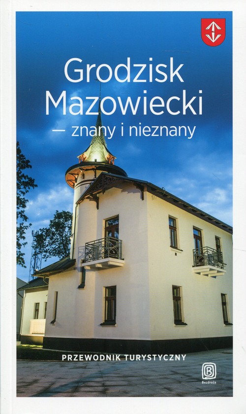 Grodzisk Mazowiecki znany i nieznany Przewodnik turystyczny