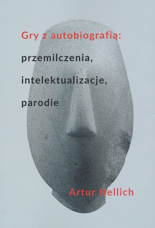 Gry z autobiografią: przemilczenia, intelektualizacje, parodie