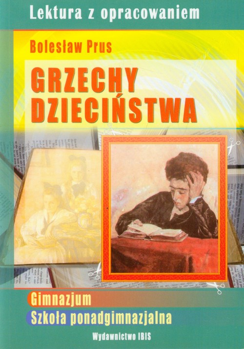 Grzechy dzieciństwa Lektura z opracowaniem Bolesław Prus