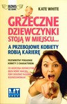 Grzeczne dziewczynki stoją w miejscu... a przebojowe kobiety robią karierę
