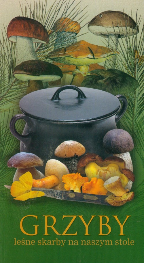 Grzyby - leśne skarby na naszym stole