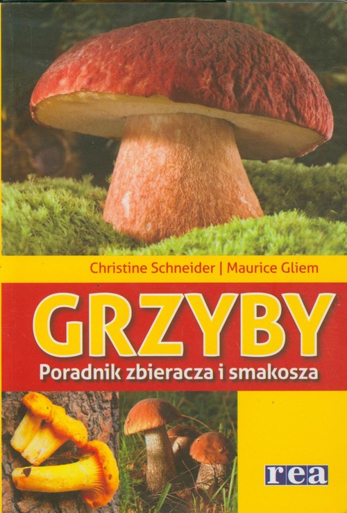 Grzyby Poradnik zbieracza i smakosza