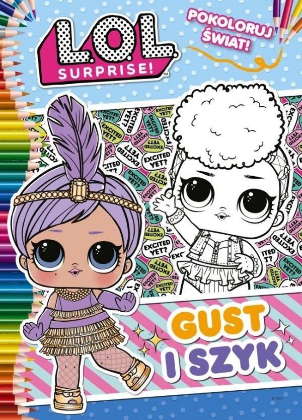Gust i szyk. LOL. Surprise! Pokoloruj świat!