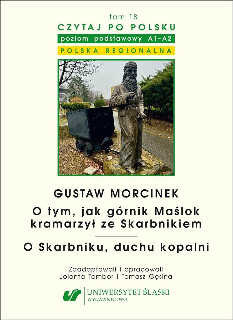 Gustaw Morcinek. O tym, jak górnik Maślok kramarzył ze Skarbnikiem. O Skarbniku, duchu kopalni. Czyt