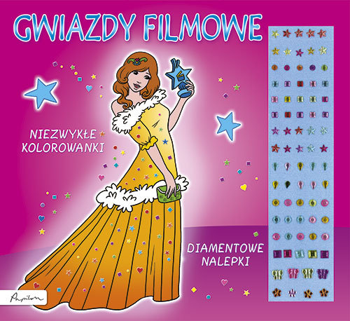 Gwiazdy filmowe. Niezwykłe kolorowanki. Diamentowe nalepki