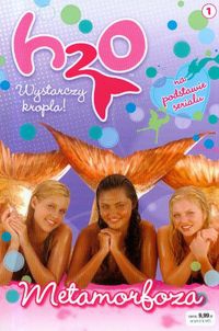 H2O wystarczy kropla 1. Metamorfoza