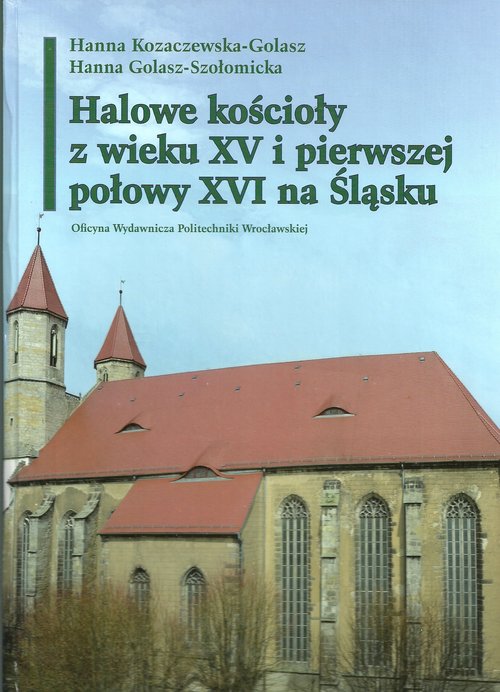 Halowe kościoły z wieku XV i pierwszej połowy XVI na Śląsku