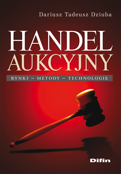 Handel aukcyjny. Rynki, metody, technologie