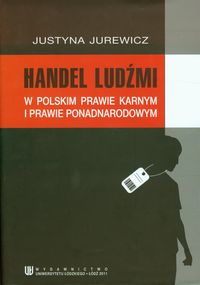 Handel ludźmi w polskim prawie karnym i prawie ponadnarodowym