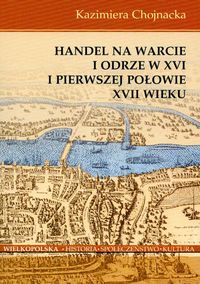 Handel na Warcie i Odrze w XVI i pierwszej połowie XVII wieku