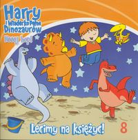 Harry i wiaderko pełne dinozaurów Heeej hop! 8 Lecimy na księżyc