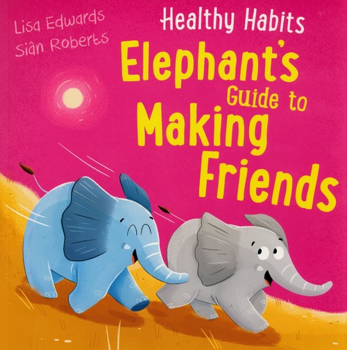 Healthy Habits: Elephant's Guide to Making Friends