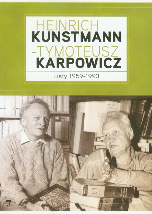 Heinrich Kunstmann-Tymoteusz Karpowicz. Listy 1959-1993