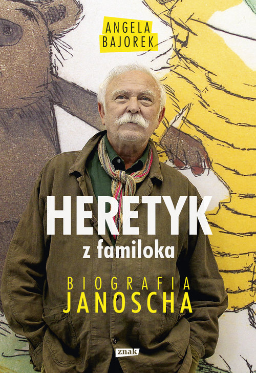 Heretyk z familoka. Biografia Janoscha