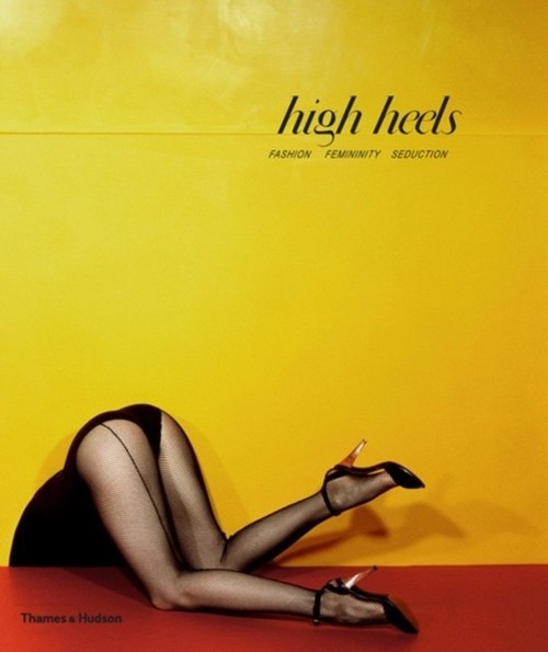 High Heels: Fashion, Femininity and Seduction