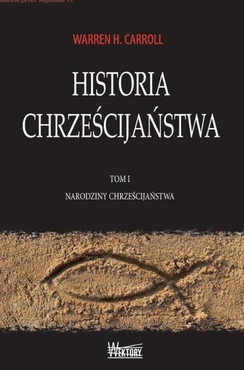 Historia Chrześcijaństwa Tom 1 Narodziny Chrześcijaństwa