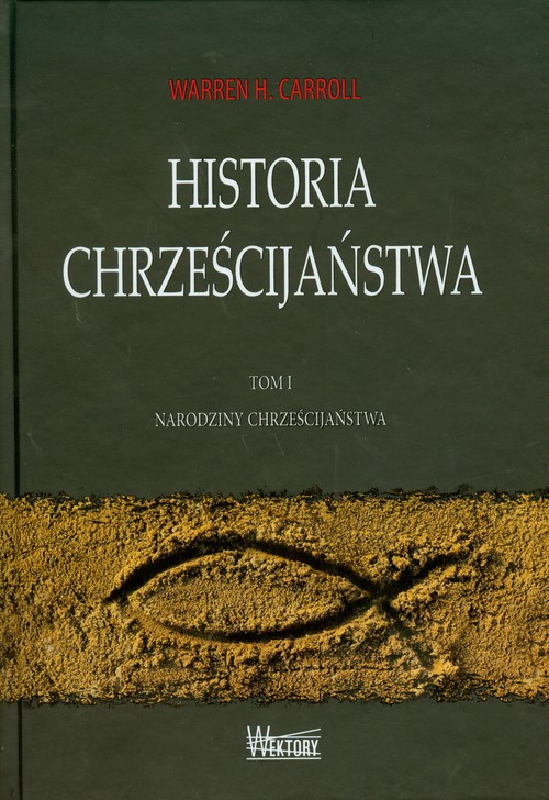 Historia chrześcijaństwa tom 1 narodzinychrześcijaństwa