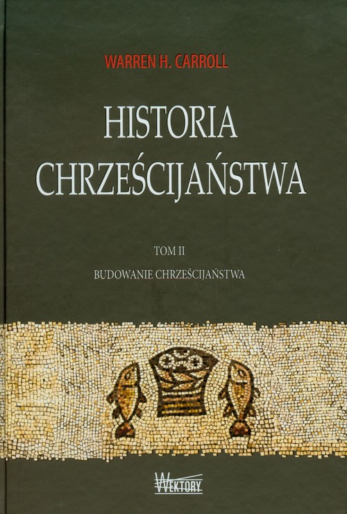 Historia chrześcijaństwa. Tom II. Budowanie chrześcijaństwa