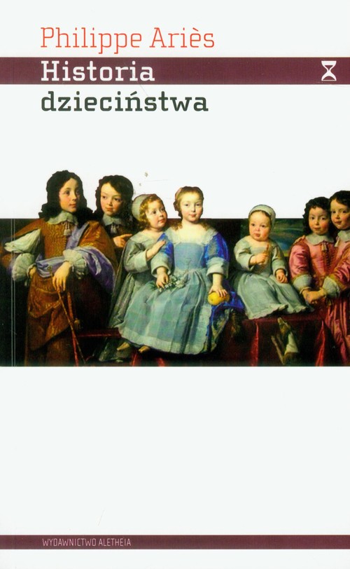 Historia dzieciństwa. Dziecko i rodzina w czasach ancien régime'u