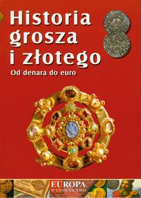 Historia grosza i złotego. Od denara do euro