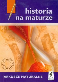 Historia. Historia na maturze. Arkusze maturalne. Klasa 1-3. Materiały pomocnicze - szkoła ponadgimnazjalna