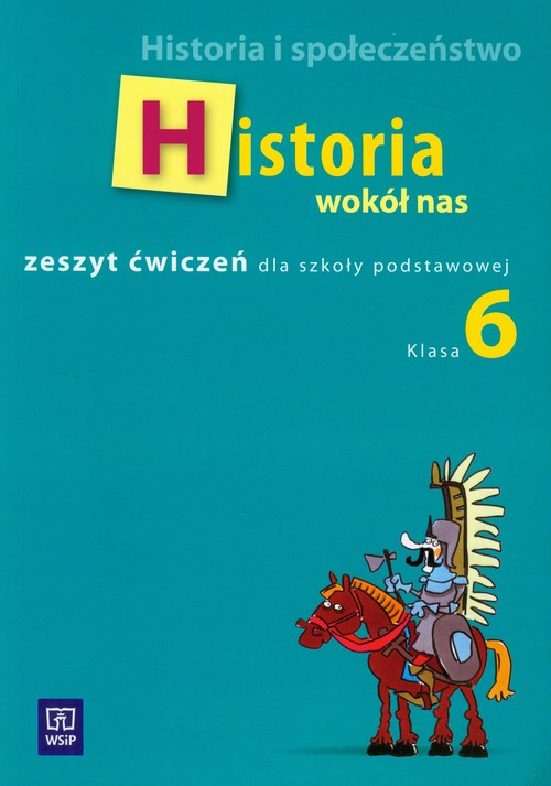 Historia, Historia wokół nas - ćwiczenia, klasa 6, szkoła podstawowa