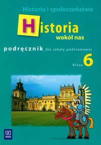 Historia, Historia wokół nas - podręcznik, klasa 6, szkoła podstawowa
