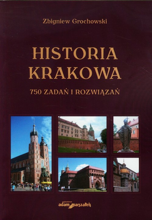Historia Krakowa 750 zadań i rozwiązań
