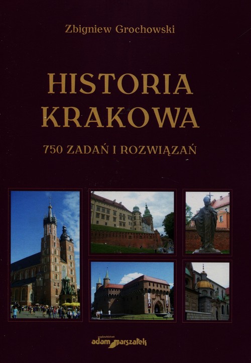 Historia Krakowa 750 zadań i rozwiązań