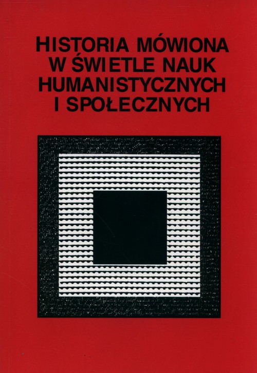 Historia mówiona w świetle nauk humanistycznych i społecznych