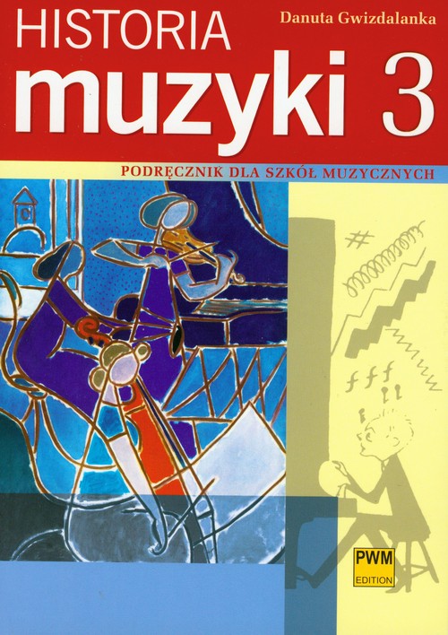 Historia Muzyki - podręcznik dla Szkół Muzycznych, część 3,  XX wiek