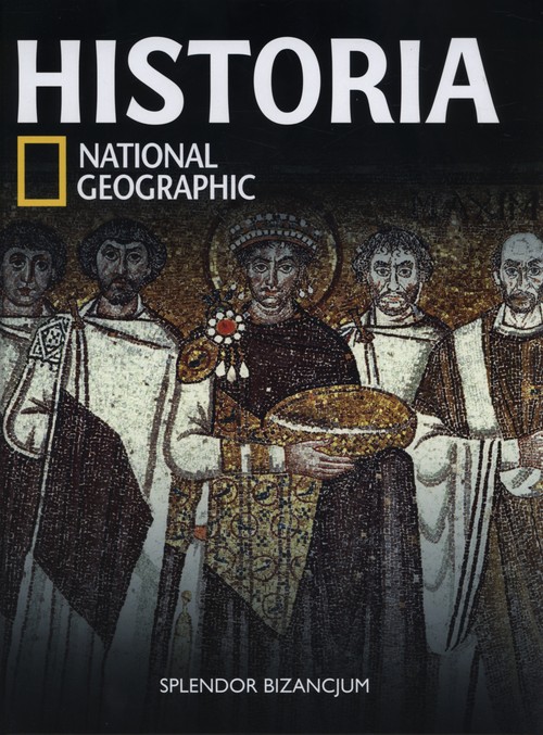 Historia National Geographic. Tom 16. Splendor Bizancjum