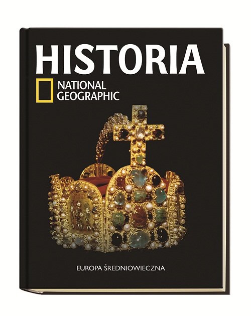 Historia National Geographic. Tom 17. Europa średniowieczna