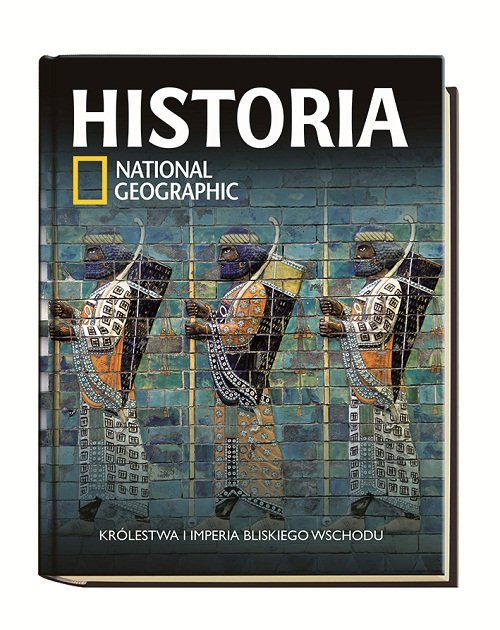 Historia National Geographic. Tom 5. Królestwa i imperia Bliskiego Wschodu