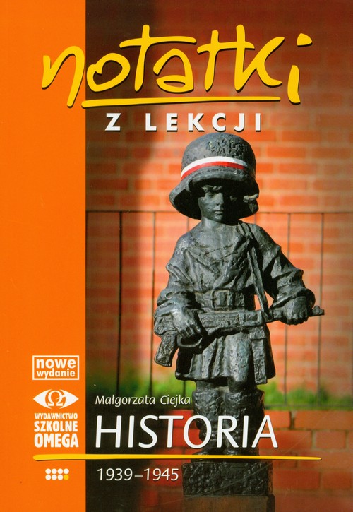 Historia. Notatki z lekcji. Historia 1939-1945. Klasa 1-3. Materiały pomocnicze - szkoła ponadgimnazjalna