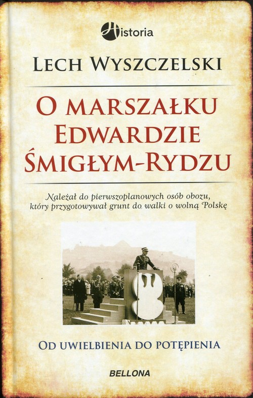 Historia. O marszałku Edwardzie Śmigłym-Rydzu