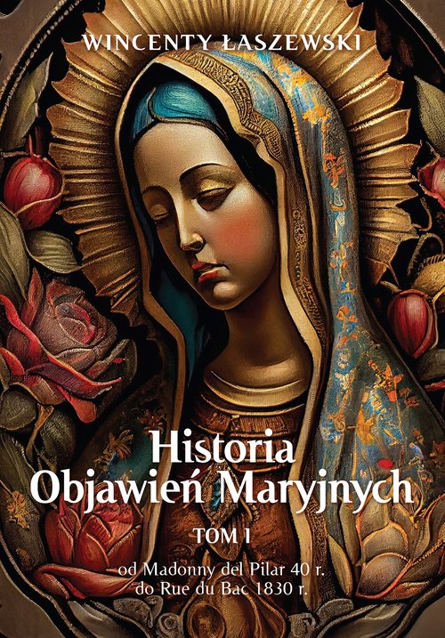 Historia Objawień Maryjnych Tom 1