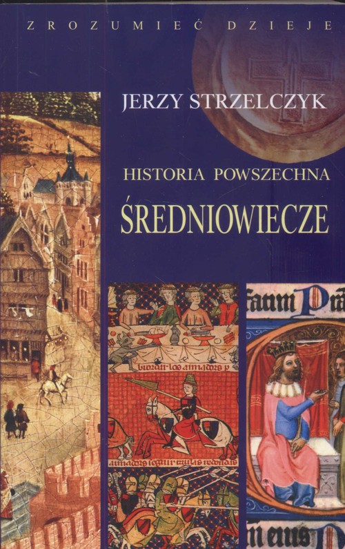 Historia powszechna. Średniowiecze. Zrozumieć dzieje