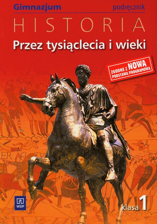 Historia. Przez tysiąclecia i wieki. Klasa 1. Podręcznik - gimnazjum