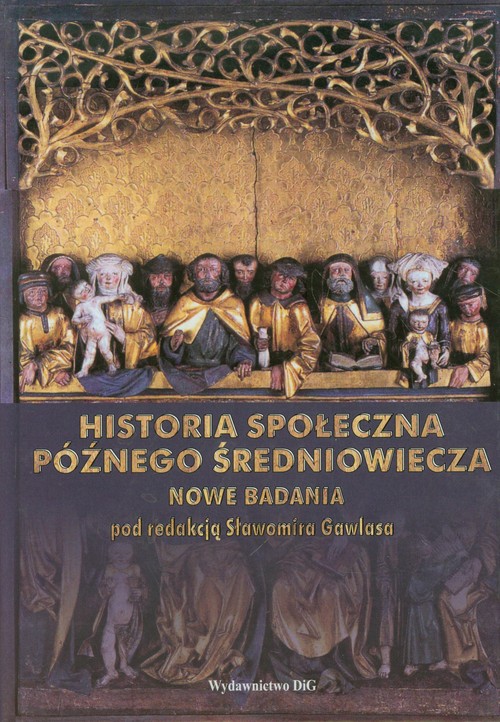 Historia społeczna późnego średniowiecza. Nowe badania. Colloquia IV