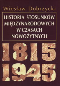 Historia stosunków międzynarodowych w czasach nowożytnych 1815 - 1945