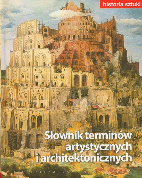 Historia sztuki, tom 19. Słownik terminów artystycznych i architektonicznych