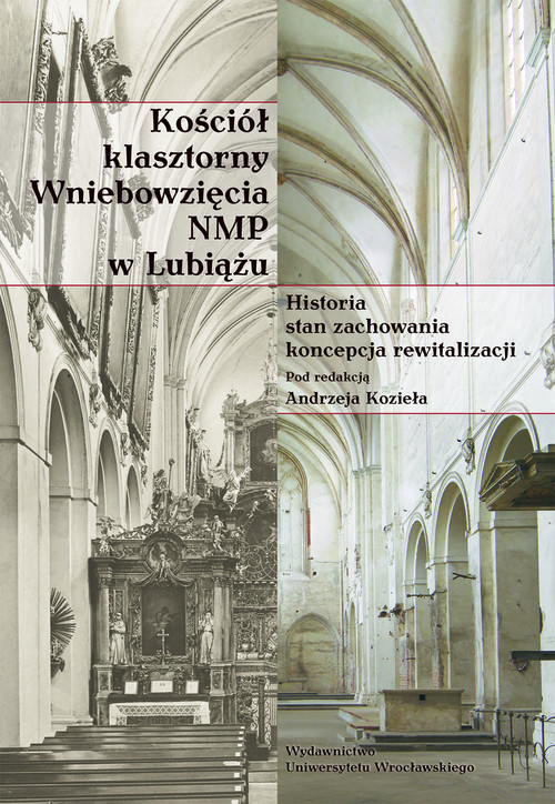 Historia Sztuki XXX. Kościół klasztorny Wniebowzięcia NMP w Lubiążu. Historia, stan zachowania, koncepcja rewitalizacji.