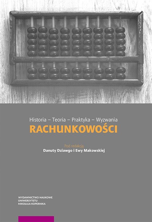 Historia - Teoria - Praktyka - Wyzwania rachunkowości