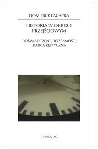 Historia w okresie przejściowym. Doświadczenie, tożsamość, teoria krytyczna
