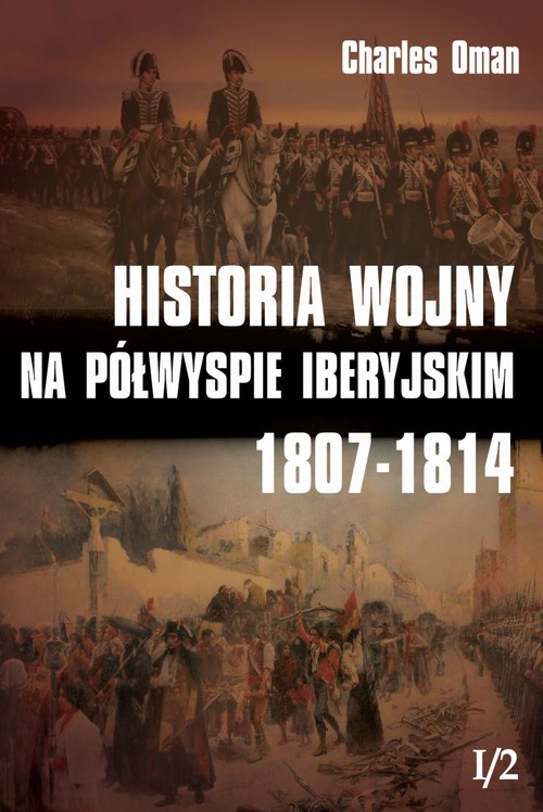 Historia wojny na Półwyspie Iberyjskim 1807-1814 Tom 1