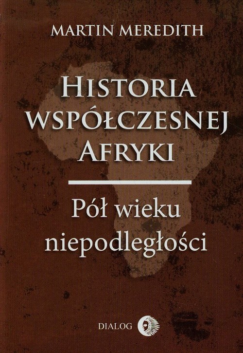 Historia współczesnej Afryki. Pół wieku niepodległości