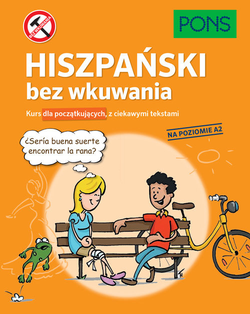 Hiszpański bez wkuwania PONS Kurs dla początkujących z ciekawymi opowiadaniami Poziom A2