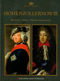 Hohenzollernowie. Dynastie Europy, tom 7
